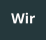 Wir
